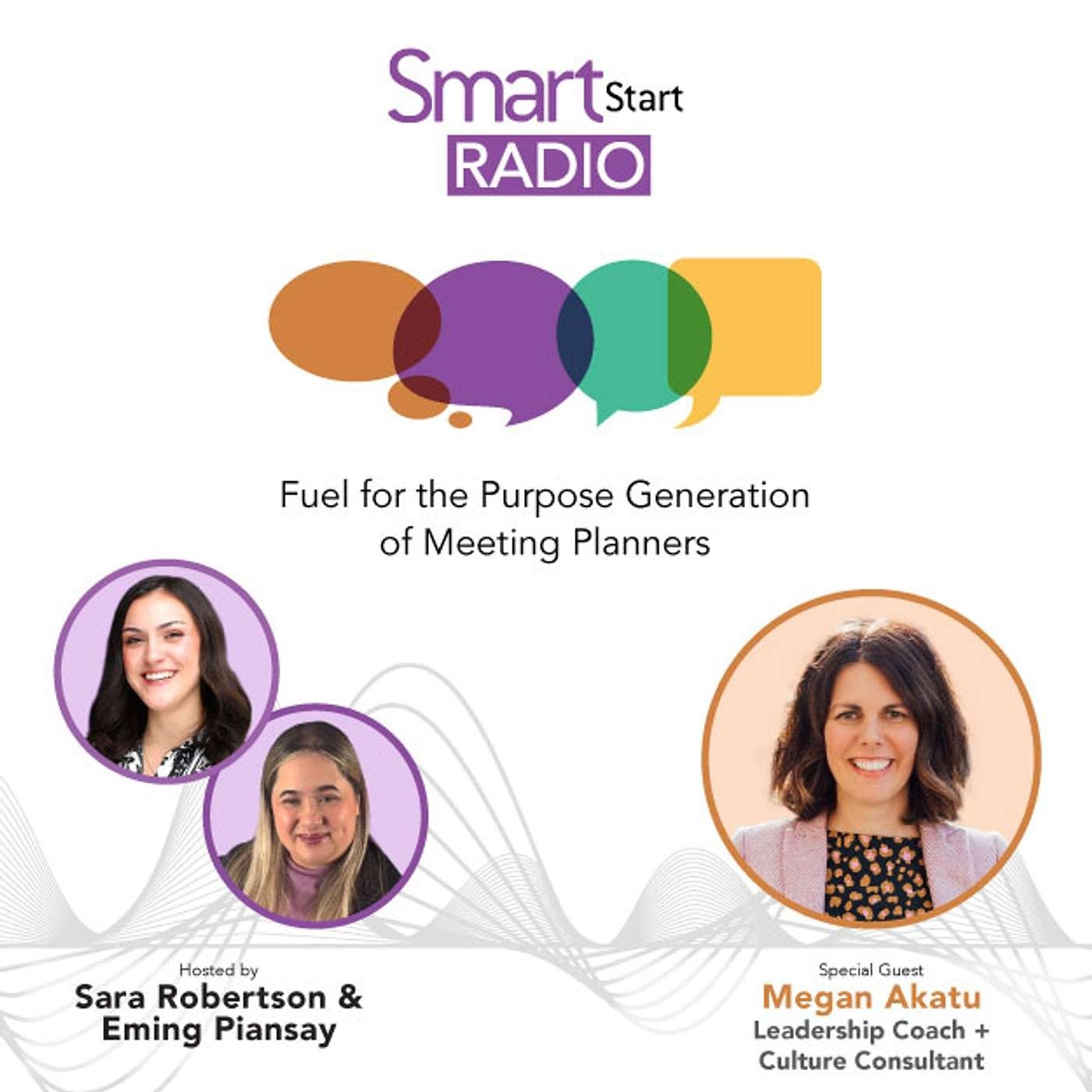 Smart Start Radio episode artwork featuring Megan Akatu as special guest, hosted by Sara Robertson and Eming Piansay